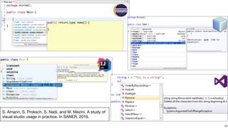 !49
S. Amann, S. Proksch, S. Nadi, and M. Mezini. A study of
visual studio usage in practice. In SANER, 2016.
 