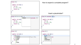 !67
Insert a placeholder?
How to expand a complete program?
 