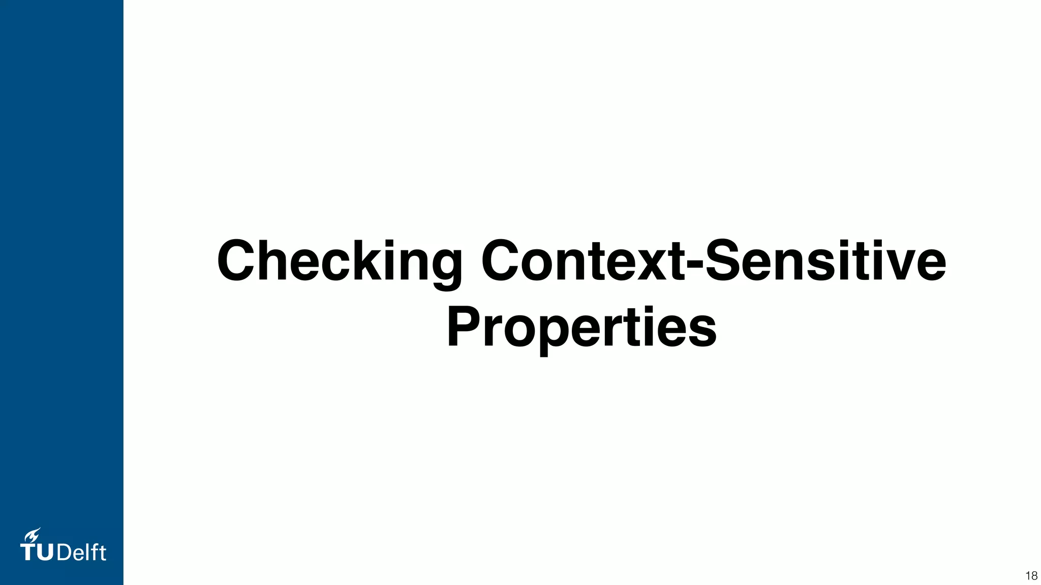 Checking Context-Sensitive Properties 18 