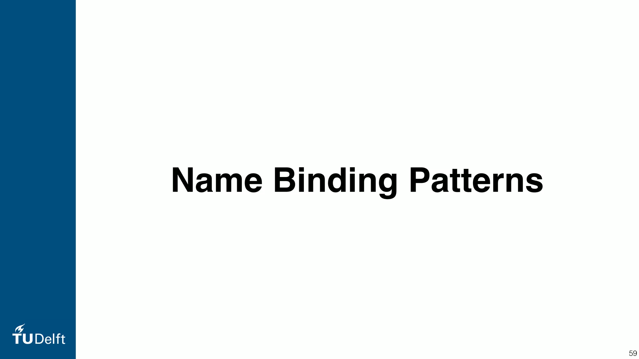 Name Binding Patterns 59 