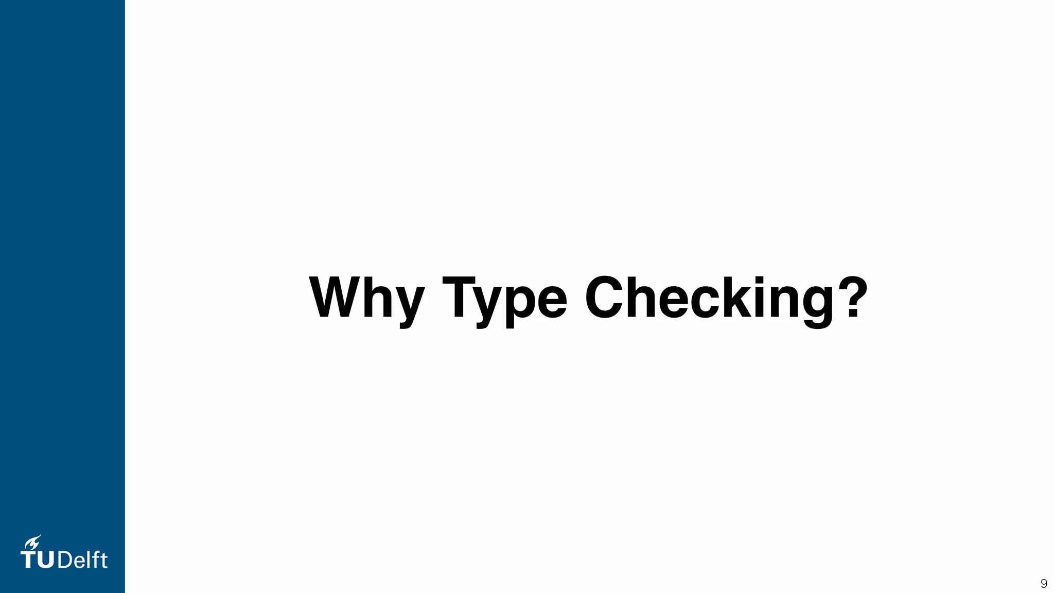 Why Type Checking? 9 