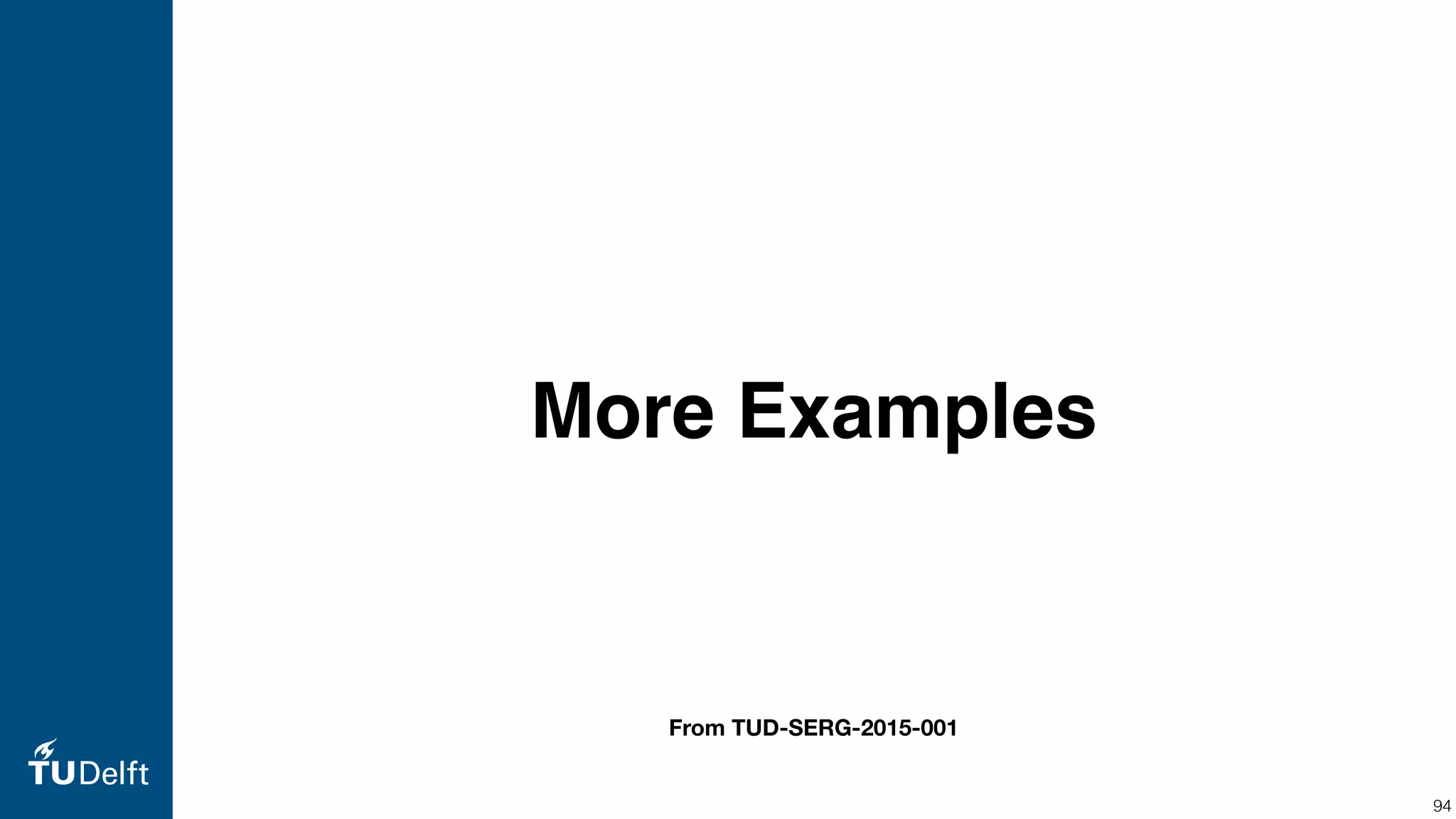 More Examples 94 From TUD-SERG-2015-001 