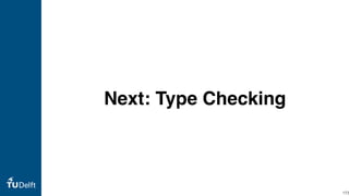 Next: Type Checking
173
 