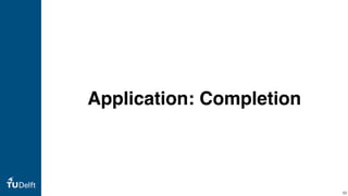 Application: Completion
50
 