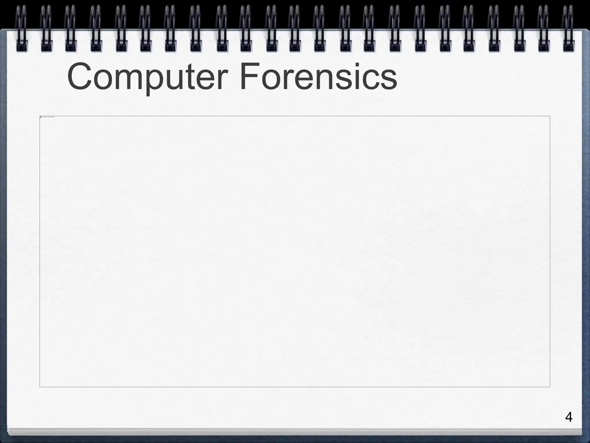 4
Computer Forensics
 