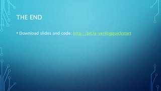 THE END
• Download slides and code: http://bit.ly/verilogquickstart
 