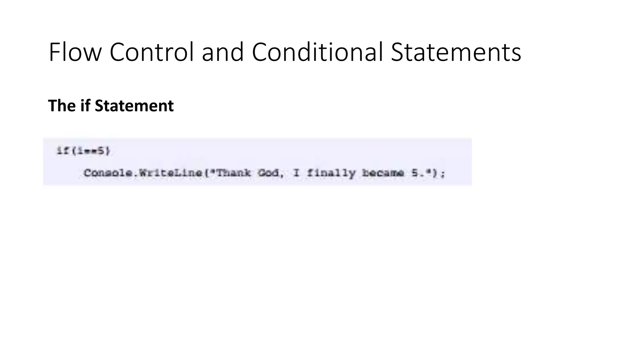 Flow Control and Conditional Statements
The if Statement
 