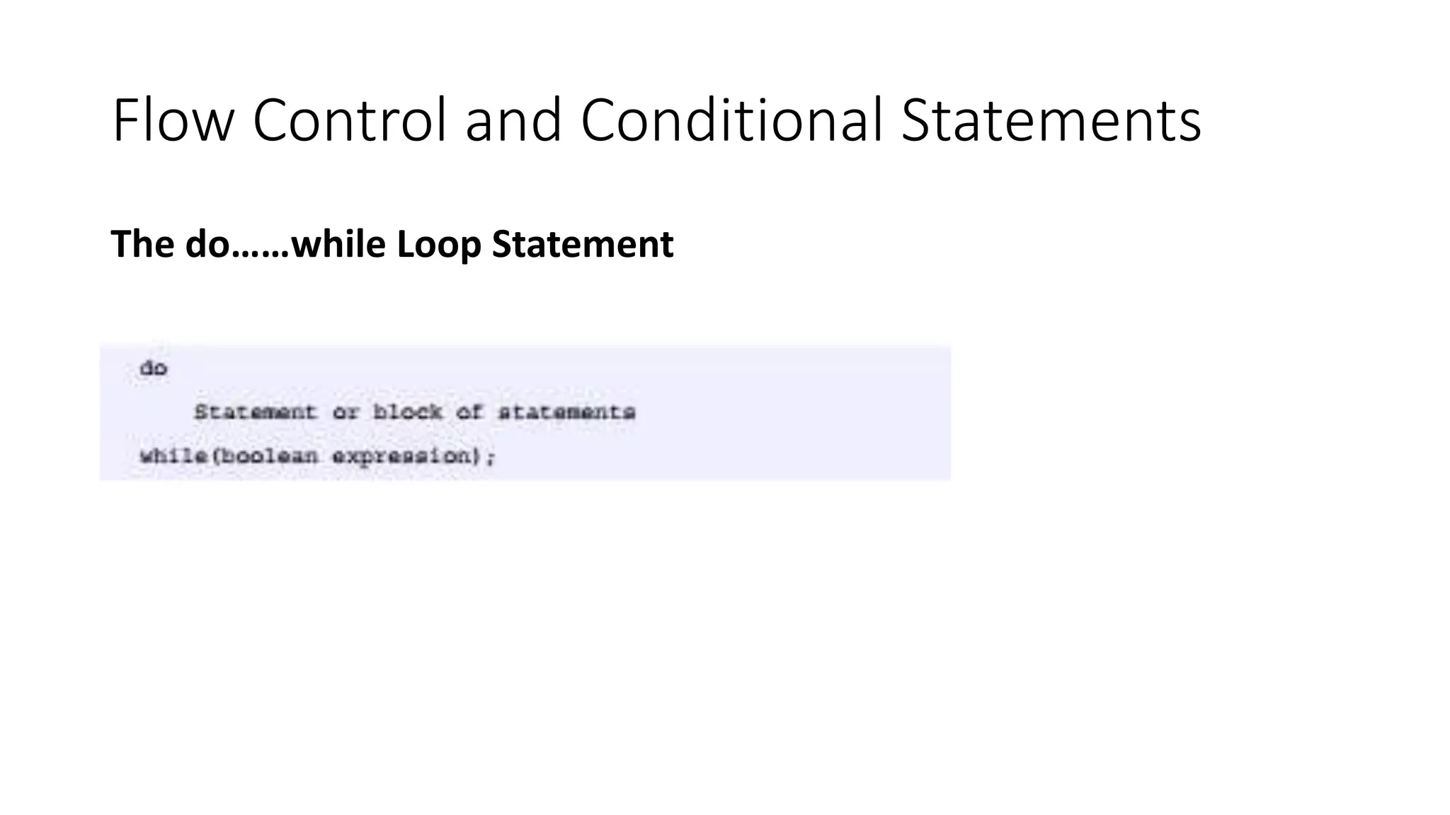 Flow Control and Conditional Statements
The do……while Loop Statement
 