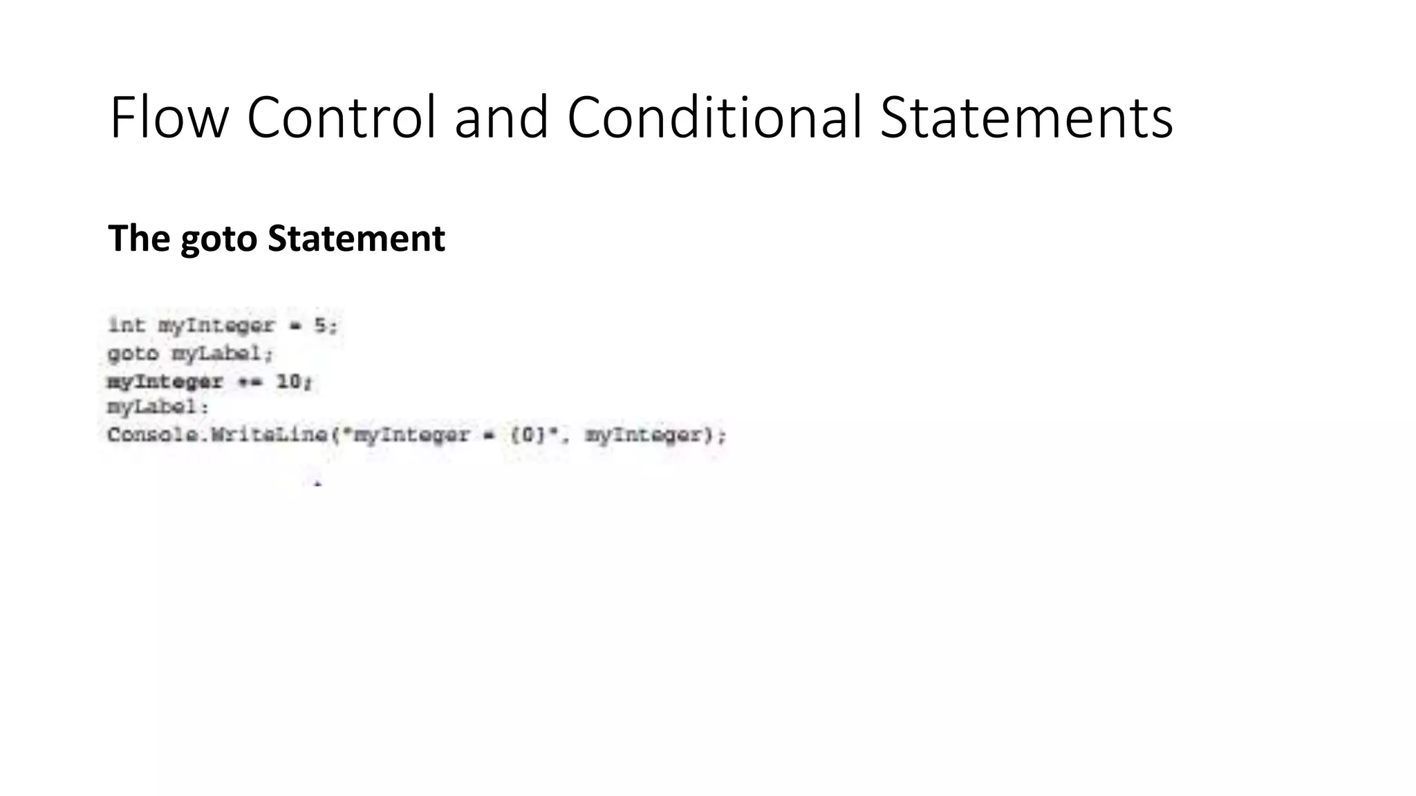 Flow Control and Conditional Statements
The goto Statement
 