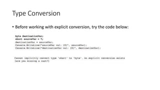 Type Conversion
• Before working with explicit conversion, try the code below:
 