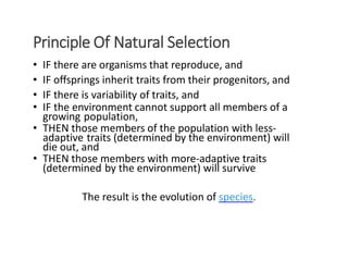 Principle Of Natural Selection
19
• IF there are organisms that reproduce, and
• IF offsprings inherit traits from their p...
