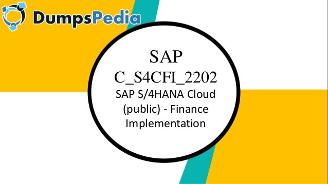 SAP
C_S4CFI_2202
SAP S/4HANA Cloud
(public) - Finance
Implementation
 