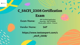 C_S4CFI_2308 Certification
Exam
Exam Name:
SAP Certified Application
Associate - SAP S/4HANA
Cloud, public edition - Finance
Vendor Name: SAP
https://www.testsexpert.com/c
_s4cfi_2308/
 