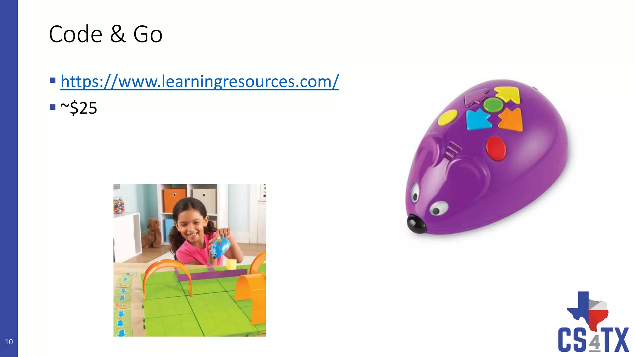 Code & Go
 https://www.learningresources.com/
 ~$25
10
 
