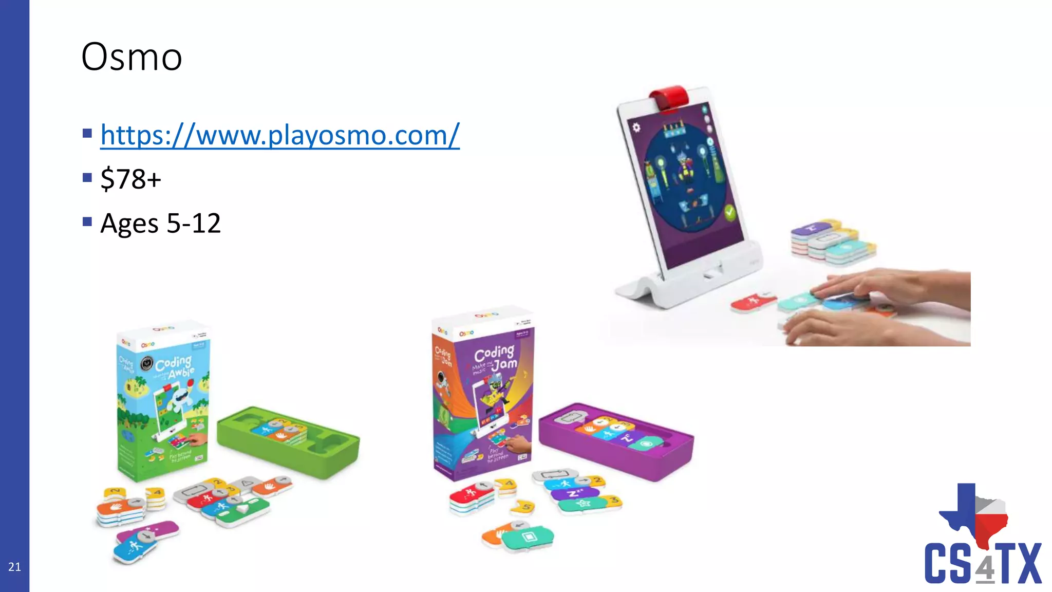 Osmo
 https://www.playosmo.com/
 $78+
 Ages 5-12
21
 