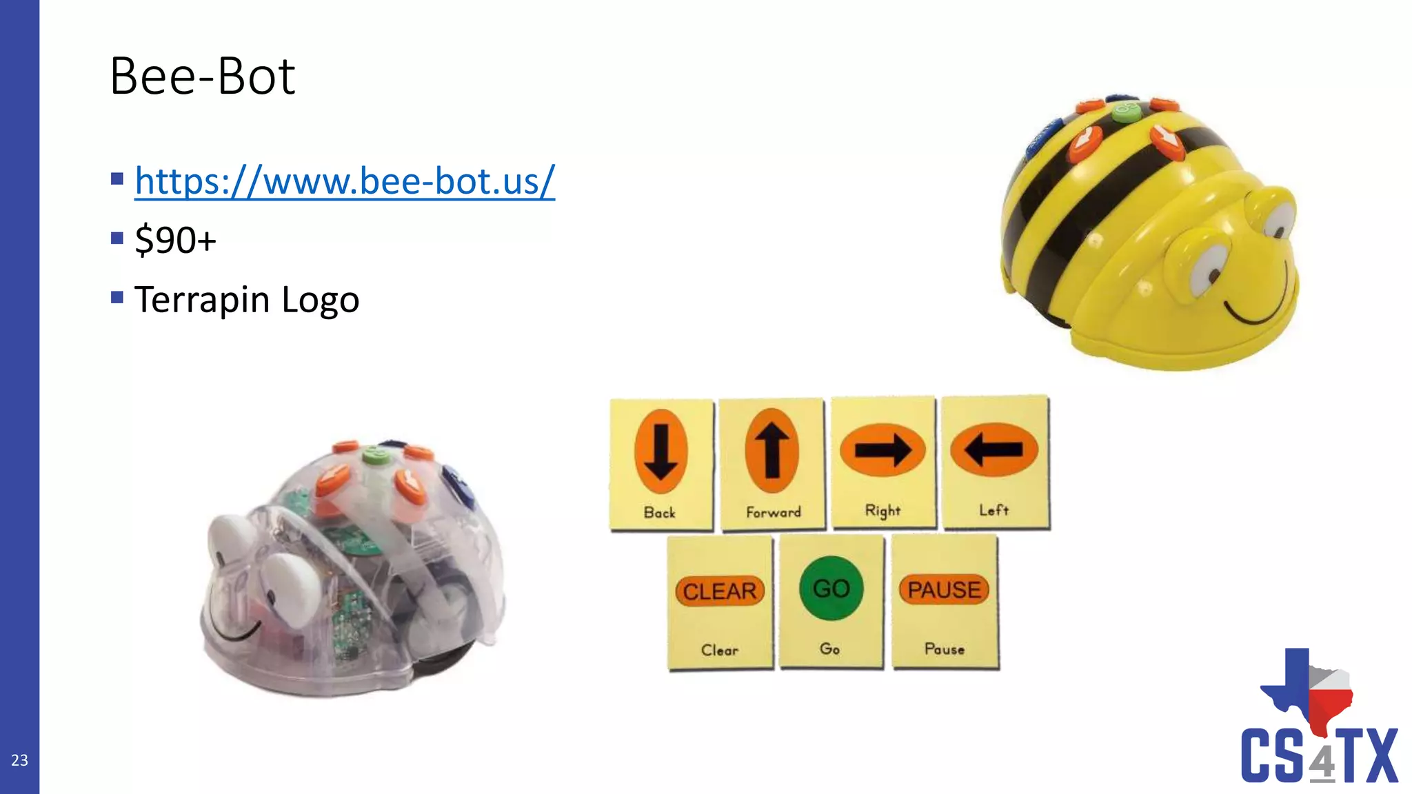 Bee-Bot
 https://www.bee-bot.us/
 $90+
 Terrapin Logo
23
 