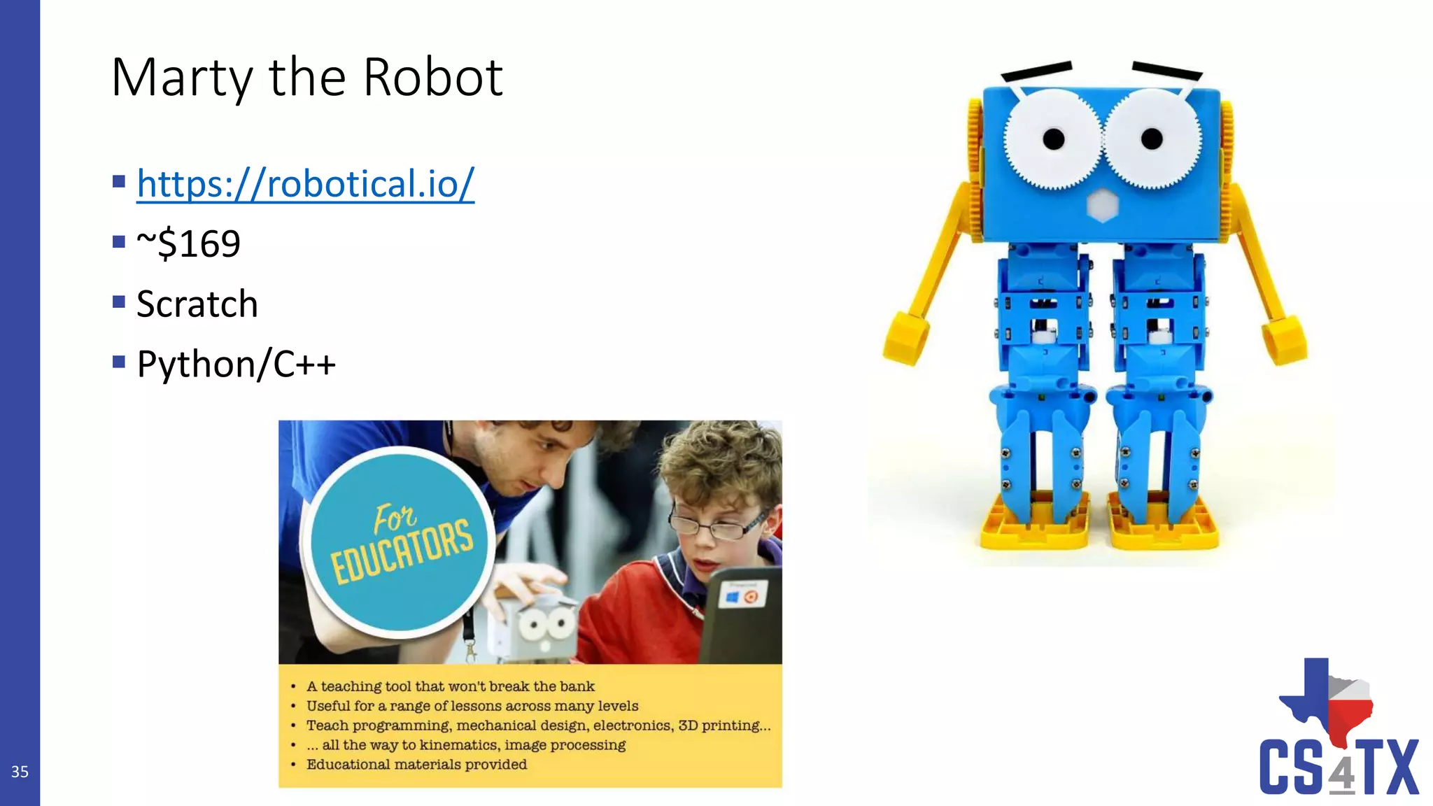 Marty the Robot
 https://robotical.io/
 ~$169
 Scratch
 Python/C++
35
 