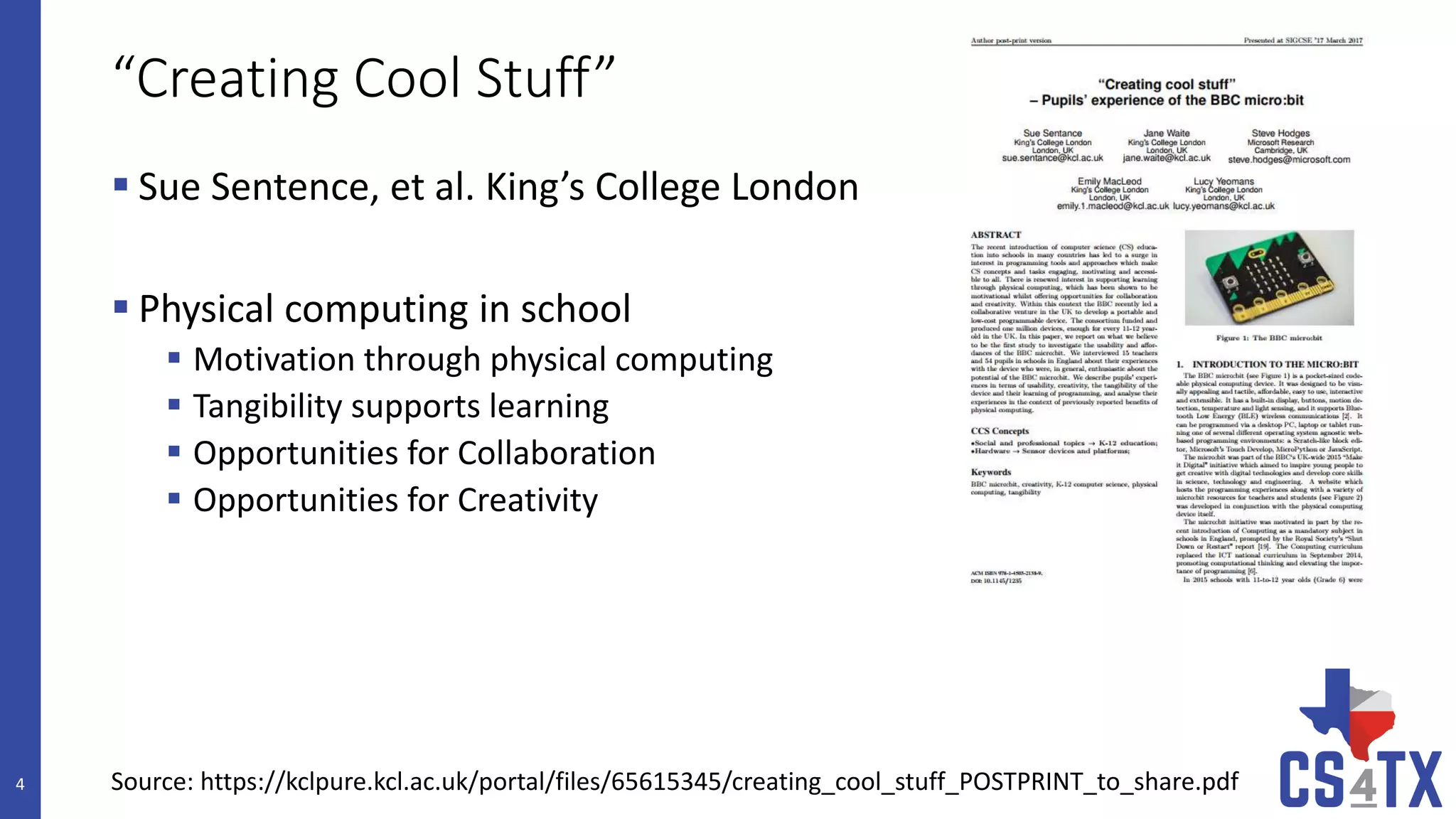 “Creating Cool Stuff”
 Sue Sentence, et al. King’s College London
 Physical computing in school
 Motivation through physical computing
 Tangibility supports learning
 Opportunities for Collaboration
 Opportunities for Creativity
4 Source: https://kclpure.kcl.ac.uk/portal/files/65615345/creating_cool_stuff_POSTPRINT_to_share.pdf
 