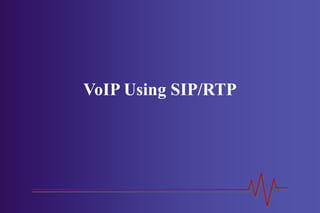 VoIP Using SIP/RTP
 