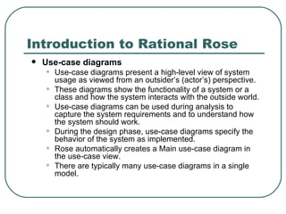 Introduction to Rational Rose ,[object Object],[object Object],[object Object],[object Object],[object Object],[object Object],[object Object]
