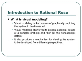 Introduction to Rational Rose ,[object Object],[object Object],[object Object],[object Object]