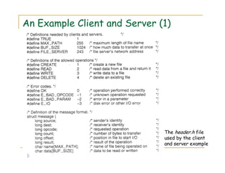 An Example Client and Server (1)
The header.h file
used by the client
and server example
 