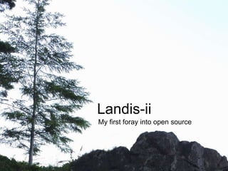 Landis-ii
My first foray into open source
 