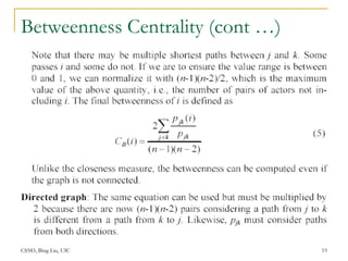 CS583, Bing Liu, UIC 15
Betweenness Centrality (cont …)
 