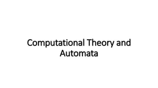 Computational Theory and
Automata
 