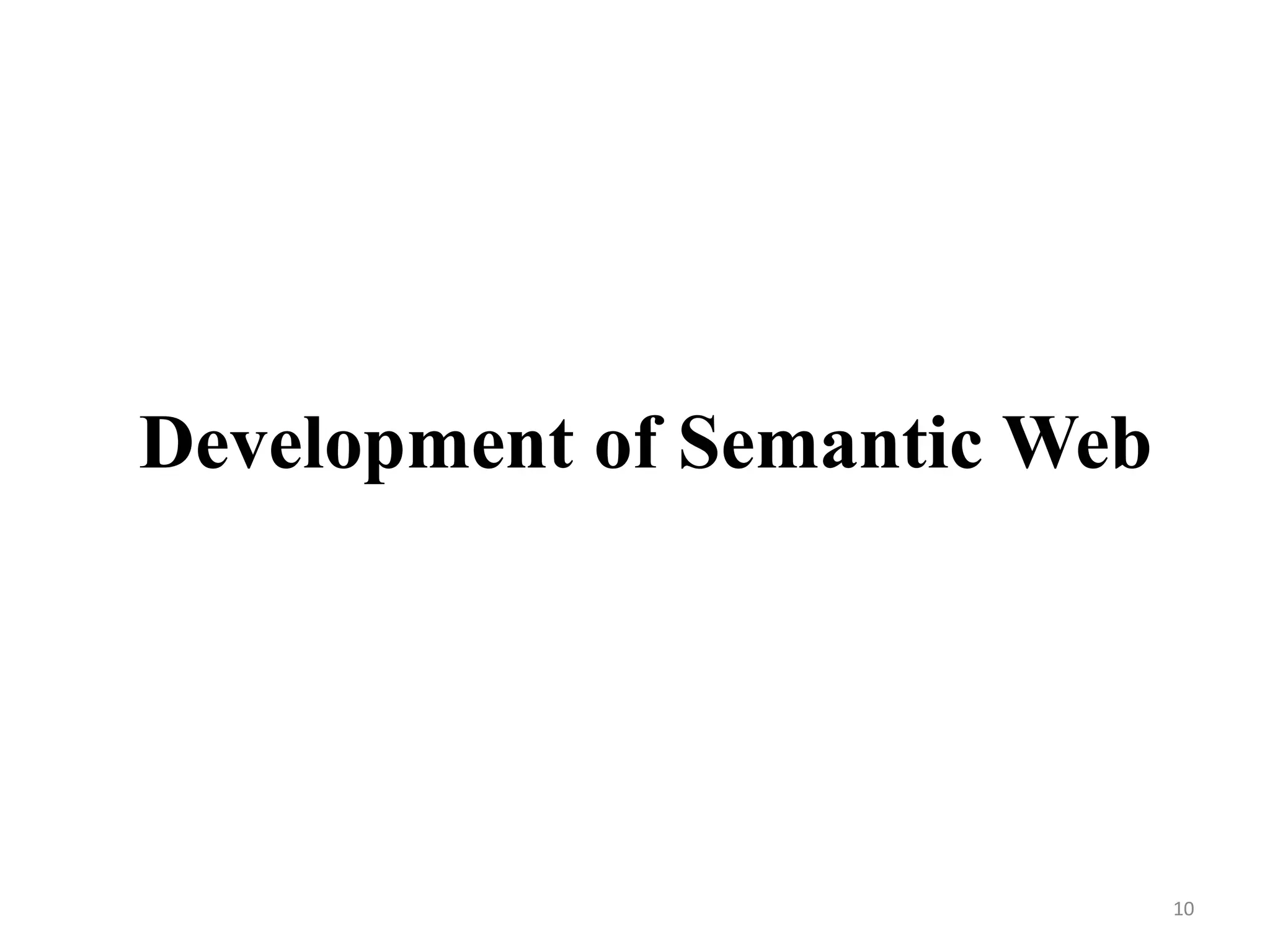 Development of Semantic Web
10
 