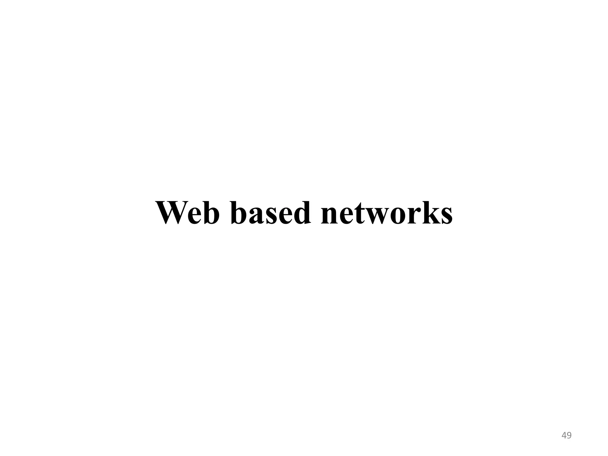 Web based networks
49
 