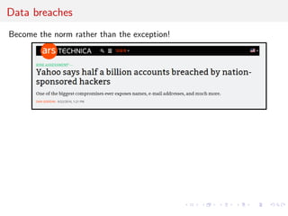 Data breaches
Become the norm rather than the exception!
 