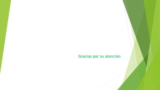 Gracias por su atención
 