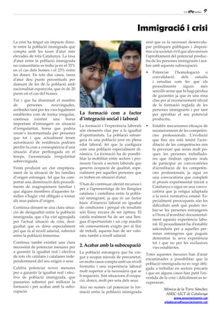 9


                                                                              Immigració i crisi
La crisi ha tingut un impacte direc-                                                sinó que es fa necessari desenvolu-
te entre la població immigrada que                                                  par polítiques públiques i disposi-
compta amb les taxes d’atur més                                                     tius a la societat civil que afavoreixen
elevades de tota Catalunya. La taxa                                                 l’aprofitament del potencial produc-
d’atur entre la població immigrada                                                  tiu de les persones immigrants i aca-
no comunitària es troba ja en el 35%                                                bar amb aquesta subocupació:
en el cas dels homes i el 23% entre
                                                                                    •   Potenciar     l’homologació      o
les dones. En tots dos casos, taxes
                                                                                        convalidació      dels     estudis
d’atur deu punts percentuals per
                                                                                        i estudiar com fer que els
damunt de les de la població amb
                                                                                        procediments       siguin     més
nacionalitat espanyola, que és de 20
                                                                                        senzills sense que hi hagi pèrdua
punts en el cas del homes
                                                                                        de garanties ja que és una eina
Tot i que ha disminuït el nombre                                                        clau per al reconeixement oficial
de      persones        nouvingudes,                                                    de la formació reglada de les
arribades tant per les vies legalment                                                   persones immigrants i per tant
establertes com de forma irregular,       La formació com a factor                      per aprofitar el seu potencial
continua     existint    una    borsa     d’integració social i laboral                 productiu.
important d’estrangers en situació
                                          La formació i l’experiència laborals      •   Establir mecanismes eficaços de
d’irregularitat, borsa que podria
                                          són elements clau per a la igualtat           reconeixement de les competèn-
veure’s incrementada per persones
                                          d’oportunitats. La població estran-           cies professionals. L’evolució
que tot i que actualment tenen
                                          gera és una població jove en plena            que fins ara està tenint l’acre-
autorització de residència podrien
                                          edat laboral, fet que la configura            ditació de les competències ens
perdre-la com a conseqüència d’una
                                          com una població especialment di-             fa preveure que seran molt po-
situació d’atur perllongada en el
                                          nàmica. La formació ha de possibi-            ques les persones treballado-
temps, l’anomenada irregularitat
                                          litar la mobilitat entre sectors i pro-       res que tindran opcions reals
sobrevinguda.
                                          moure l’accés a sectors laborals que          de participar en convocatòries
S’està produint un clar empitjora-        generin ocupació de qualitat, espe-           d’acreditació de les competèn-
ment de la situació de les famílies       cialment per aquelles persones que            cies professionals, ja sigui en
d’origen estranger, fet que ha com-       es troben en situació d’atur.                 una convocatòria que completi
portat una disminució dels procedi-                                                     el procés experimental iniciat a
                                          S’han de continuar oferint recursos i
ments de reagrupament familiar i                                                        Catalunya o sigui en una convo-
                                          per a l’aprenentatge de les llengües
que alguns membres d’aquestes fa-                                                       catòria que ja estigui adaptada
                                          catalana i castellana entre la pobla-
mílies s’hagin vist obligats a tornar                                                   a la nova normativa estatal. Es-
                                          ció immigrant, ja que és un factor
als seus països d’origen.                                                               pecialment preocupants són les
                                          bàsic d’inserció laboral en igualtat
                                                                                        dificultats amb què poden tro-
Continua donant-se una clara situa-       de condicions i perquè els resultats
                                                                                        bar-se les persones estrangeres
ció de desigualtat entre la població      són lluny encara de ser òptims. El
                                                                                        a l’hora d’acreditar documental-
immigrada, que s’ha vist agreujada        català realment ha de ser una llen-
                                                                                        ment aquesta experiència labo-
per l’actual situació de crisi, desi-     gua d’oportunitats i un cop assolits
                                                                                        ral. El procediment ha d’establir
gualtat que es dóna especialment          els coneixements exigits per al lloc
                                                                                        salconduits per a aquelles per-
pel que fa al nivell salarial, sobretot   de treball, aquests han de ser valo-
                                                                                        sones estrangeres que puguin
entre la població femenina.               rats, també a nivell salarial.
                                                                                        demostrar la seva experiència
Continua també existint una clara                                                       tot i que no per les exclusives
necessitat de potenciar mesures per       2. Acabar amb la subocupació                  vies establertes.
a garantir la igualtat real i efectiva    La població estrangera que ha vin-
                                                                                    Totes aquestes mesures han d’anar
de tots els catalans i catalanes inde-    gut a ocupar nínxols de precarietat,
                                                                                    encaminades a possibilitar que la
pendentment del seu origen o sexe.        en molts casos compta amb un nivell
                                                                                    població immigrada no es vegi obli-
Caldria potenciar noves mesures           formatiu i una experiència laboral
                                                                                    gada a treballar en sectors precaris
per a garantir la igualtat real i efec-   molt superior a la necessària que se
                                                                                    i que en alguns casos han patit l’en-
tiva de població immigrada, que           li requereix. Són situacions d’ocupa-
                                                                                    vestida de la crisi i difícilment es re-
passarien sobretot per millorar la        ció, doncs, molt per sota dels seus.
                                                                                    cuperaran.
formació i per acabar amb la subo-        Així no només cal potenciar la for-
                                                                                               Mònica de la Torre Sánchez
cupació.                                  mació entre la població immigrada
                                                                                                AMIC-UGT de Catalunya
                                                                                                       www.associacioamic.cat
                                                                                                viladecans@associacioamic.cat
 