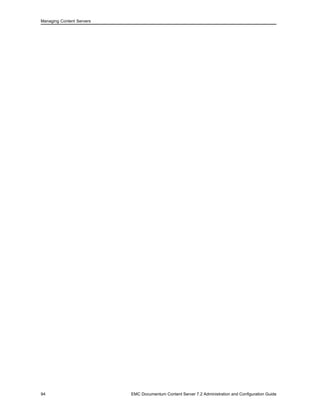 Managing Content Servers
94 EMC Documentum Content Server 7.2 Administration and Configuration Guide
 