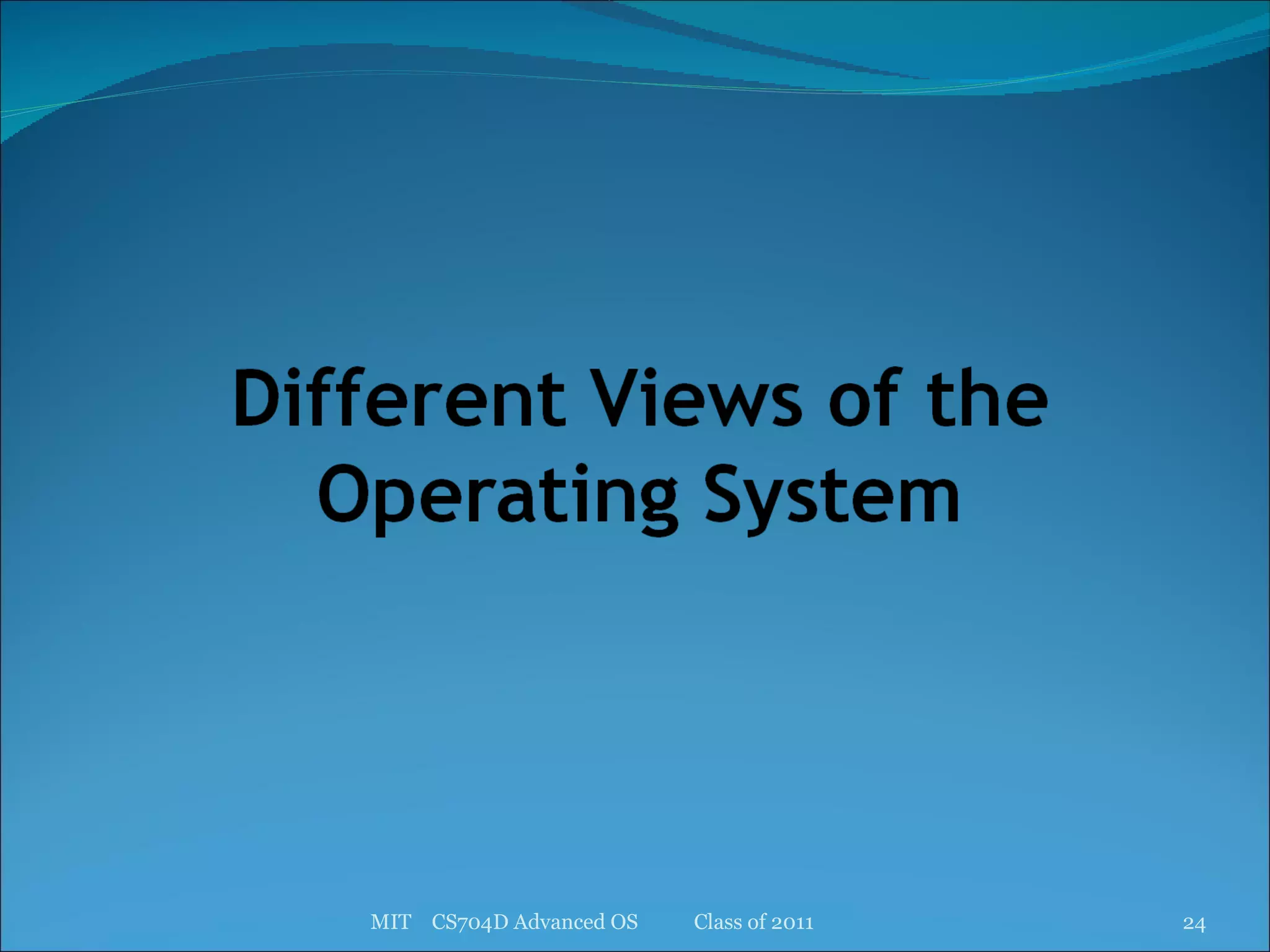 MIT  CS704D Advanced OS  Class of 2011 
