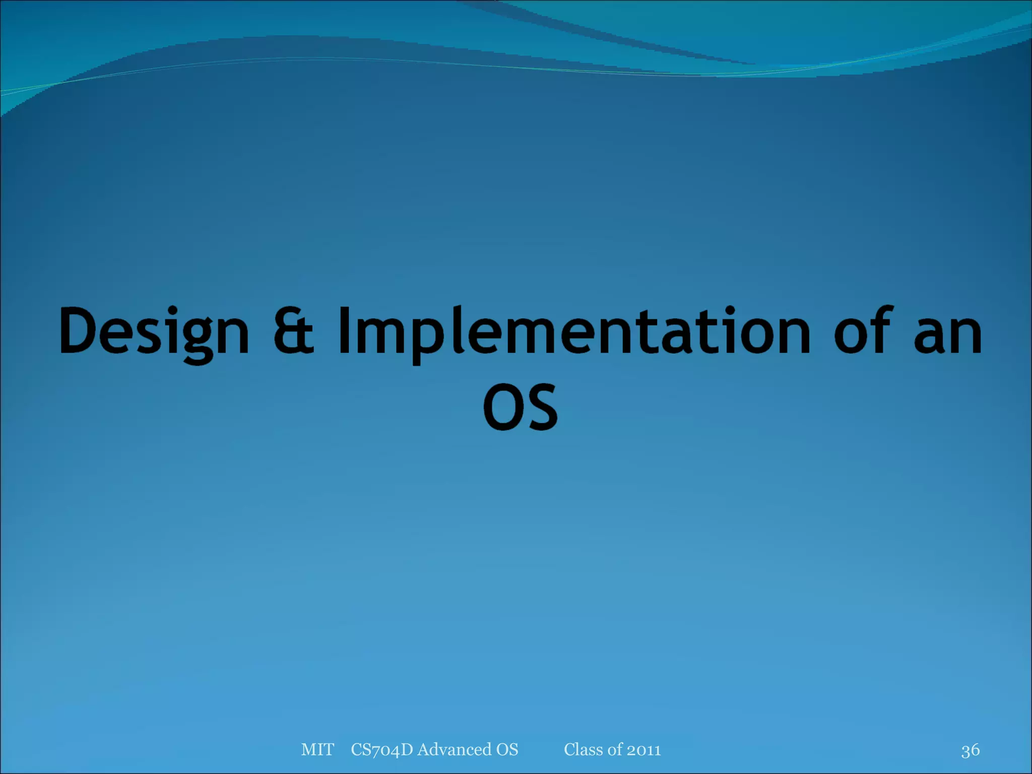 MIT  CS704D Advanced OS  Class of 2011 