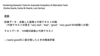 Combining Semantic Tools for Automatic Evaluation of Alternative Texts
(Carlos Duarte, Carlos M. Duarte, Lus Carri?o)
gY
Ӗǩ`ȴƥ45
ƥȤ| very bad, bad, good, very good4A˷
ƥȥǩ`149λȴƥ
 badgoodζȤξu
 
