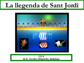 La llegenda de Sant Jordi CS- 8 6 B - Escoles Minguella, Badalona 