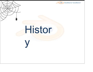 Histor
y
 