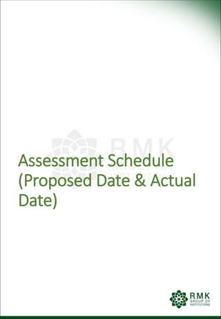 Assessment Schedule
(Proposed Date & Actual
Date)
 