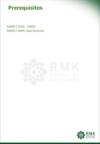 Prerequisites
SUBJECT CODE: CS8291
SUBJECT NAME: Data Structures
 
