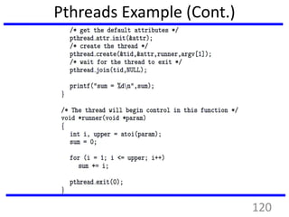 Pthreads Example (Cont.)
120
 