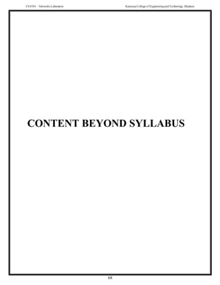 CS 8581 – Networks Laboratory Kamaraj College of EngineeringandTechnology,Madurai
68
CONTENT BEYOND SYLLABUS
 