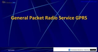 General Packet Radio Service GPRS
6/27/2020 43
https://play.google.com/store/apps/details?id=com.sss.edubuzz360
www.edubuzz360.com
 