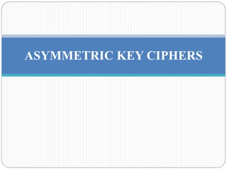 ASYMMETRIC KEY CIPHERS
 