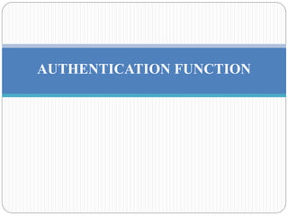 AUTHENTICATION FUNCTION
 