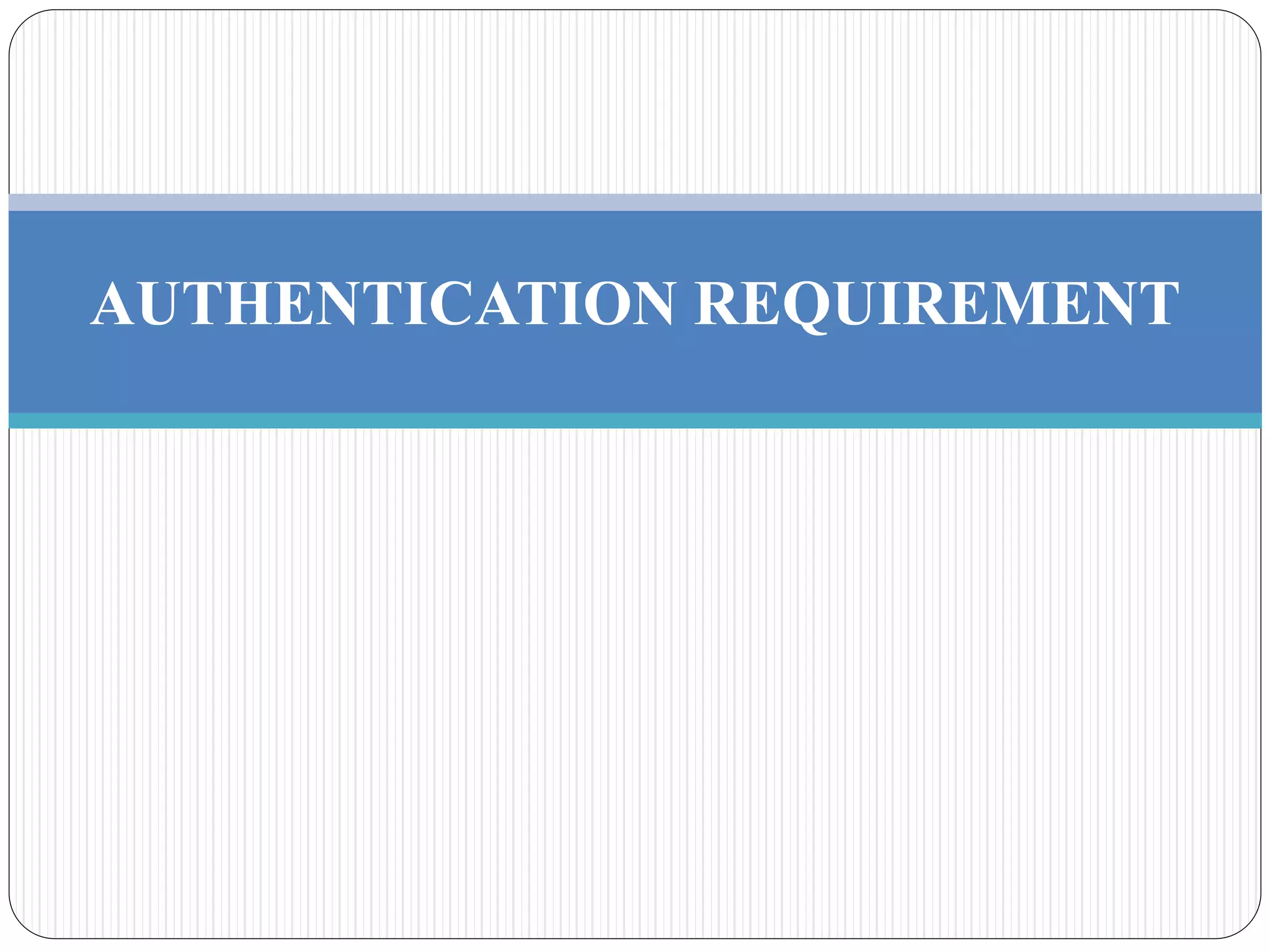 AUTHENTICATION REQUIREMENT
 