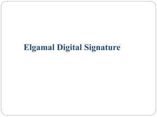 Elgamal Digital Signature
 