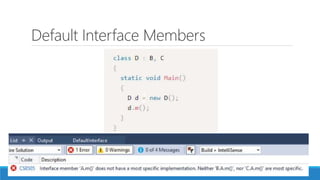 Default Interface Members
 